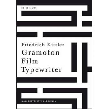 Kittler Friedrich - Gramofon. Film. Typewriter