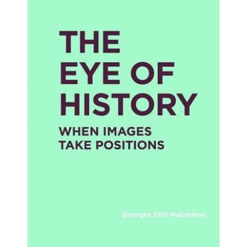 Eye of History | Didi-Huberman, Georges