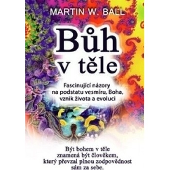 Bůh v těle Ball Martin W. CZ