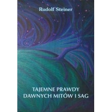 Tajemne prawdy dawnych mitów i sag - Rudolf Steiner