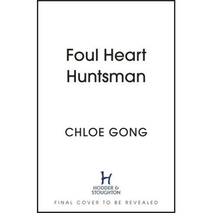 Foul Heart Huntsman | Chloe Gong (ISBN: 9781529380323)