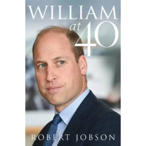 William at 40 | Robert Jobson (ISBN: 9781913543082)