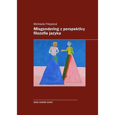 Misgendering z perspektivy filozofie jazyka - Michaela Fikejzová