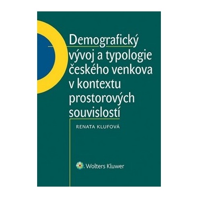 Demografický vývoj a typologie českého venkova v kontextu prostorových - Klufová Renáta