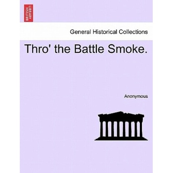 Thro' the Battle Smoke