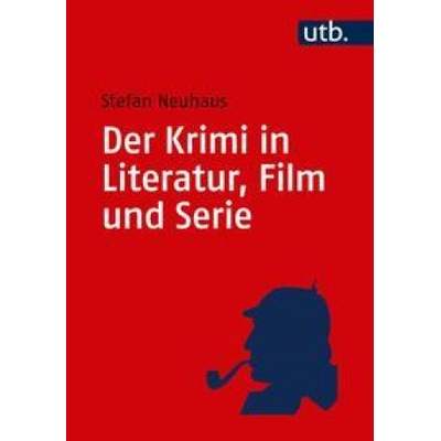 Der Krimi in Literatur, Film und Serie | Stefan Neuhaus