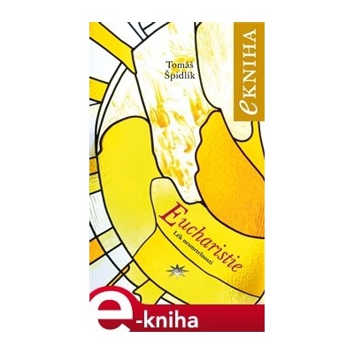 Eucharistie. Lék nesmrtelnosti - Tomáš Špidlík