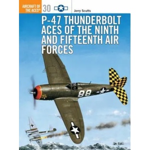 P-47 Thunderbolt Aces of the Ninth and Fifteenth Air Forces | Jerry Scutts (ISBN: 9781855329065)