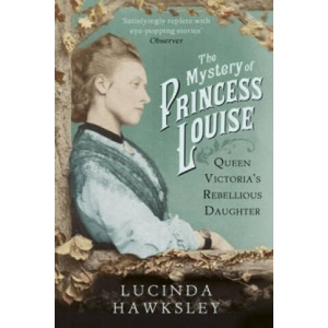 Mystery of Princess Louise | Lucinda Hawksley (ISBN: 9781845951542)