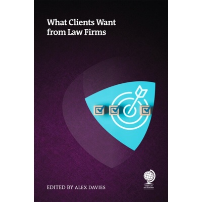 What Clients Want from Law Firms - White, Ian a Gubbay, Adrienne a Zabka, Terezka a Rason, Claire a Day, Joanna a Roberts, Paul a Hamilton-Shaw, Helen a Santram, Thomas a Dilworth, Robert