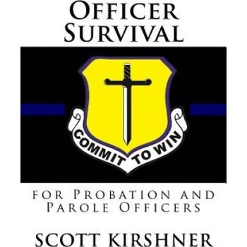 Officer Survival for Probation and Parole Officers | Scott Kirshner