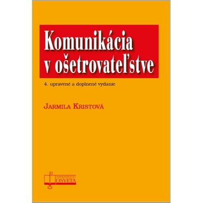 Komunikácia v ošetrovateľstve - Jarmila Kristová