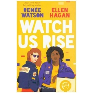 Watch Us Rise | Renée Watson, Ellen Hagan (ISBN: 9781526600868)