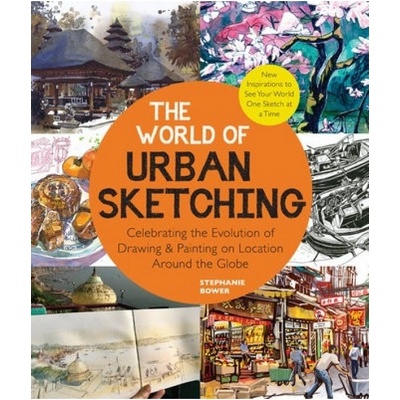 World of Urban Sketching, Celebrating the Evolution of Drawing and Painting on Location Around the Globe - New Inspirations to See Your World One Sket Quarto Publishing Group USA Inc