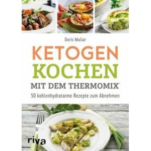 Ketogen kochen mit dem Thermomix® | Doris Muliar (ISBN: 9783742310842)