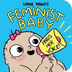 Feminist Baby Finds Her Voice! | Loryn Brantz, Loryn Brantz (ISBN: 9781368022798)