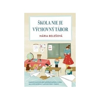 Škola nie je výchovný tábor - Mária Belešová, Žaneta Aradská ilustrátor