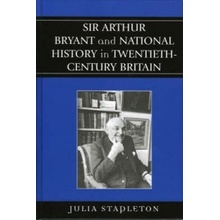 Sir Arthur Bryant and National History in Twentieth-Century Britain