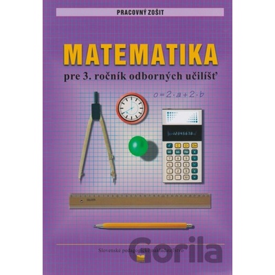 Pracovný zošit z matematiky pre 3. ročník odborných učilíšť (pre žiakov s mentálnym postihnutím)
