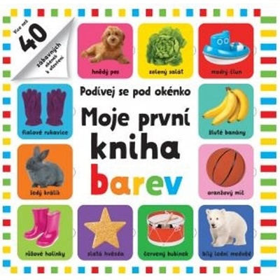 Moje první kniha barev - Podívej se pod okénko - Roger Priddy
