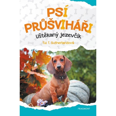 Psí průšviháři: Uštěkaný jezevčík - Tui T. Sutherland