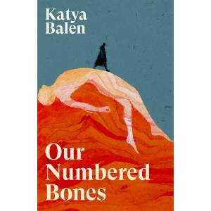 Our Numbered Bones | Katya Balen (ISBN: 9781837265107)