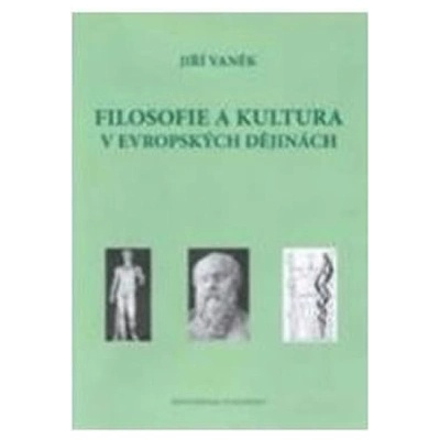 Filosofie a kultura v evropských dějinách - Jiří Vaněk