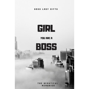 Girl You Are A Boss: Boss Lady Gifts | The Beautiful Memories (ISBN: 9781658664493)