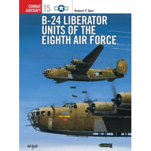 B-24 Liberator Units of the Eighth Air Force | Robert F Dorr (ISBN: 9781855329010)