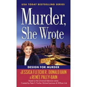 Murder, She Wrote: Design For Murder | Jessica Fletcher, Donald Bain, Renee Paley-Bain (ISBN: 9780451477828)