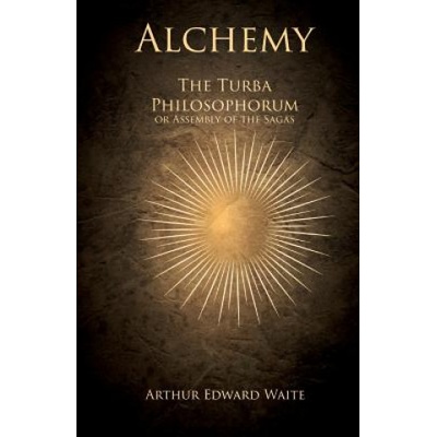 Alchemy - The Turba Philosophorum or Assembly of the Sagas