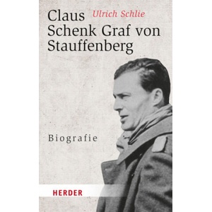 Claus Schenk Graf von Stauffenberg | Ulrich Schlie (ISBN: 9783451031472)