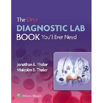 Only Diagnostic Lab Book You'll Ever Need | Thaler, Dr. Jonathan, MD, Malcolm S. Thaler