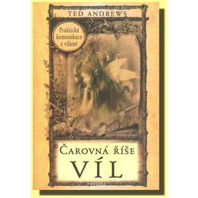 Čarovná říše víl Praktická komunikace s vílami Ted Andrews