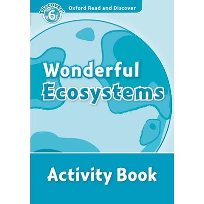 Oxford Read and Discover 6 Wolderful Ecosystems Activity Book