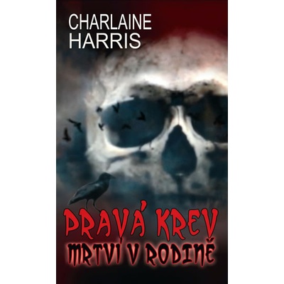 Pravá krev Mrtví v rodině - Charlaine Harris