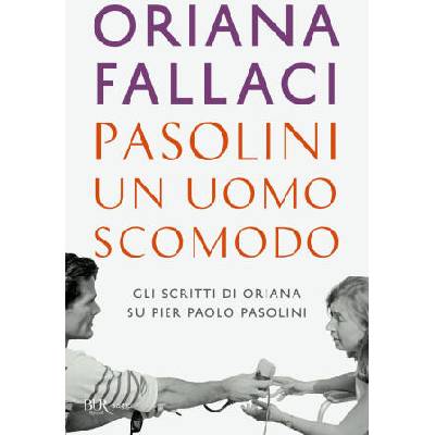 Pasolini, un uomo scomodo | Oriana Fallaci