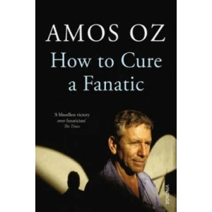 How to Cure a Fanatic | Amos Oz (2012)