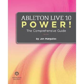 Ableton Live 10 Power! : The Comprehensive Guide | Jon Margulies