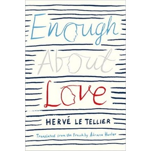 Enough About Love | Herve Le Tellier, Adriana Hunter (ISBN: 9781590513996)