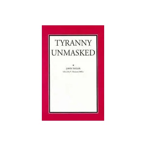 Tyranny Unmasked | John Taylor (ISBN: 9780865971059)