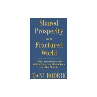 Shared Prosperity in a Fractured World | RODRIK DANI