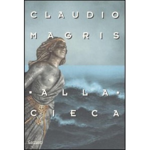 Alla cieca | Claudio Magris (2005)