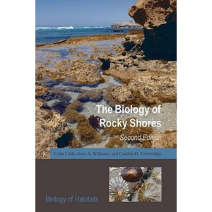 Biology of Rocky Shores | Little, Colin (Honorary Research Associate, University of Bristol, UK), Williams, Gray A. (The Swire Institute of Marine Science, The University of Hong Kong, Hong Kong), Trowbridge, Cynthia D. (Departm (ISBN: 9780198564911)