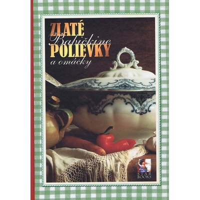 Zlaté babičkine polievky a omáčky