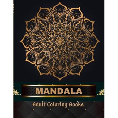 Mandala Adult Coloring Books 100 Pages Adult Coloring Book The Art of Mandala Stress, Relieving Mandala Designs for Adults Relaxation