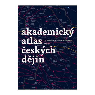 Akademický atlas českých dějin - Eva Semotanová