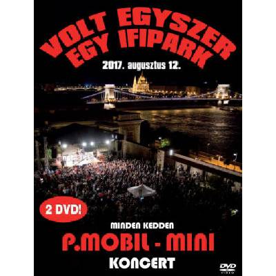 P.Mobil Mini koncert Volt Egyszer Egy Ifipark 2DVD