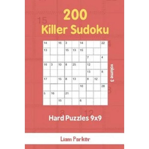 Killer Sudoku - 200 Hard Puzzles 9x9 vol. 3 | Liam Parker (ISBN: 9781096936602)