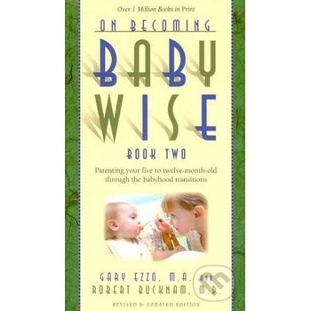 On Becoming Babywise - Parenting Your Five to Twelve-Month-Old Through the Babyhood Transitions Ezzo GaryPaperback